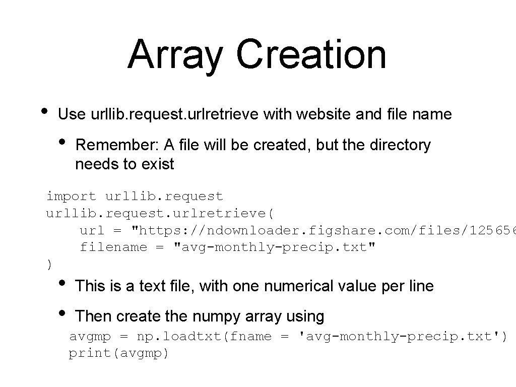 Array Creation • Use urllib. request. urlretrieve with website and file name • Remember: