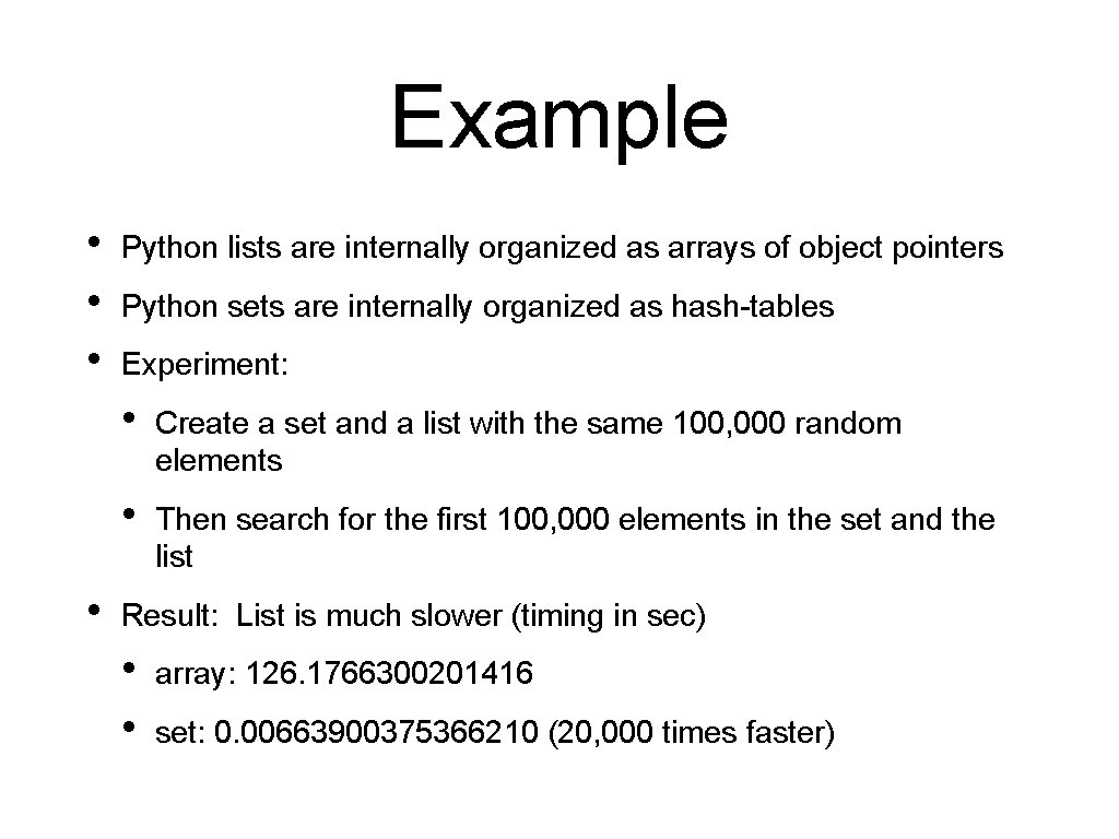 Example • • Python lists are internally organized as arrays of object pointers Python