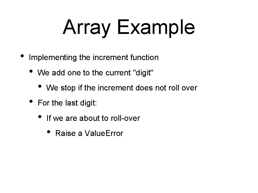 Array Example • Implementing the increment function • We add one to the current