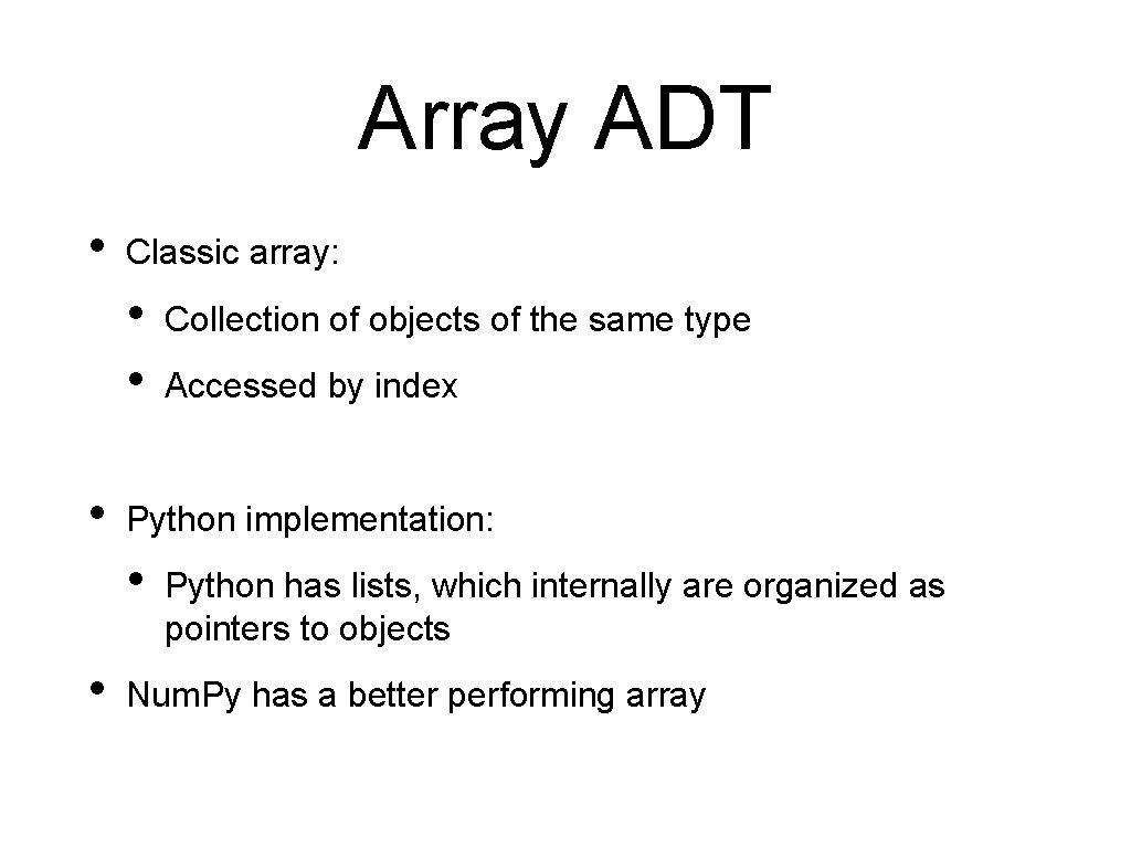 Array ADT • Classic array: • • • Accessed by index Python implementation: •