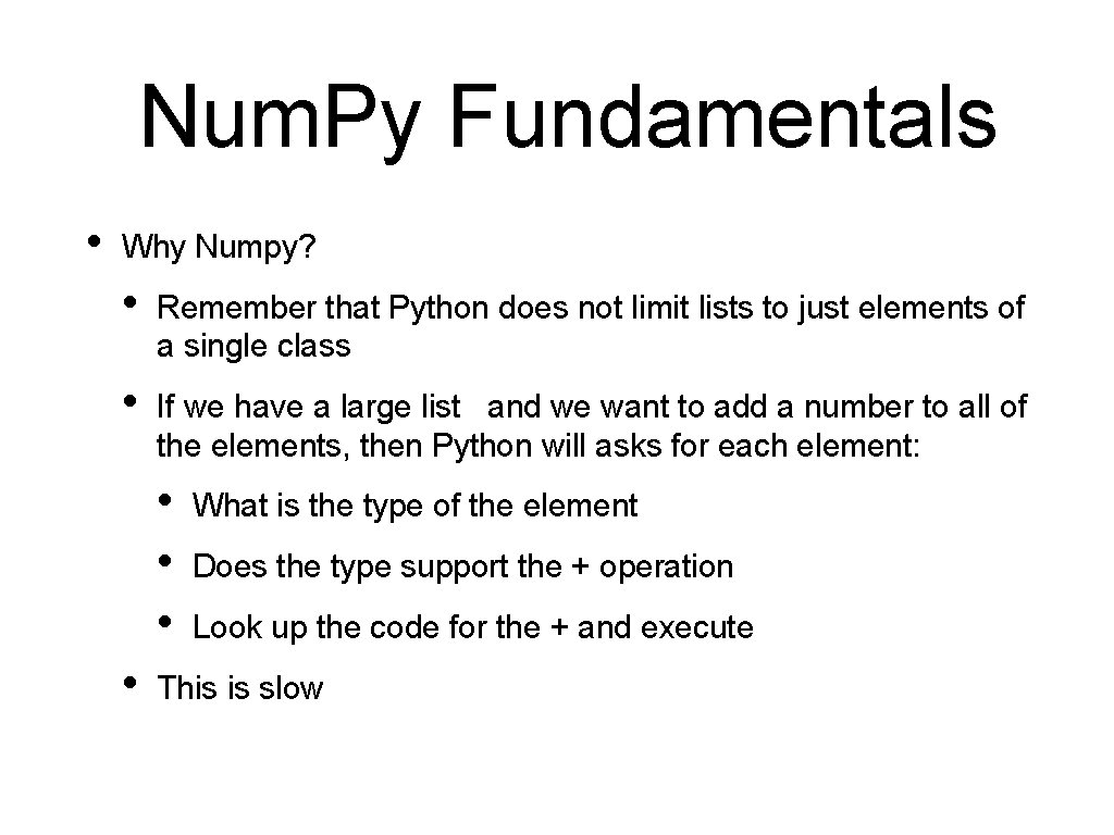 Num. Py Fundamentals • Why Numpy? • Remember that Python does not limit lists