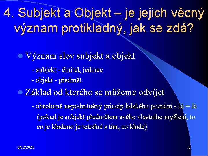 4. Subjekt a Objekt – je jejich věcný význam protikladný, jak se zdá? l