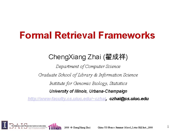 Formal Retrieval Frameworks Cheng. Xiang Zhai (翟成祥) Department of Computer Science Graduate School of