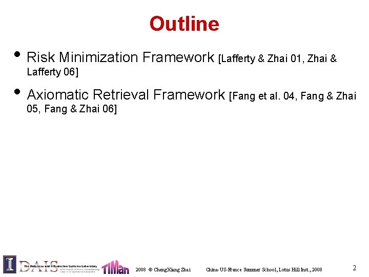 Outline • Risk Minimization Framework [Lafferty & Zhai 01, Zhai & Lafferty 06] •