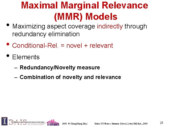 Maximal Marginal Relevance (MMR) Models • Maximizing aspect coverage indirectly through redundancy elimination •