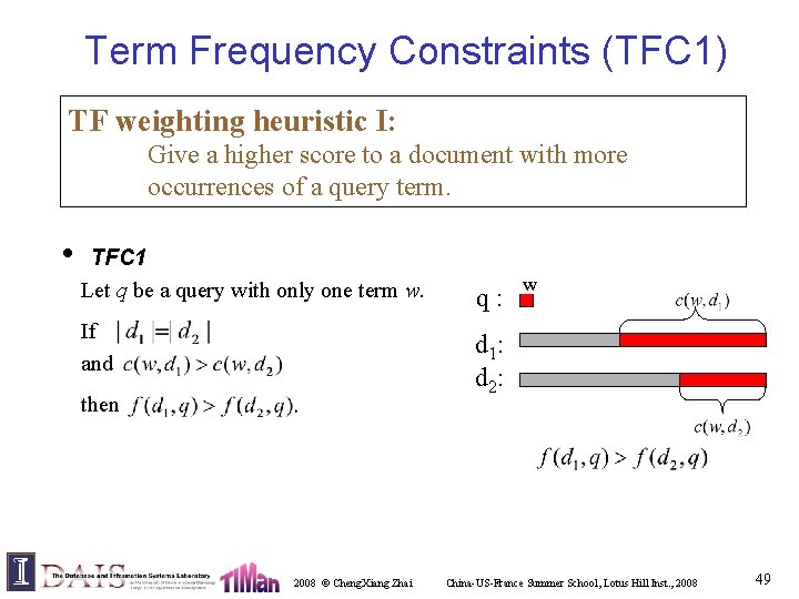 Term Frequency Constraints (TFC 1) TF weighting heuristic I: Give a higher score to