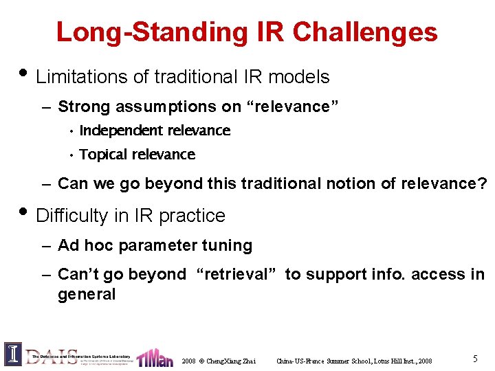 Long-Standing IR Challenges • Limitations of traditional IR models – Strong assumptions on “relevance”