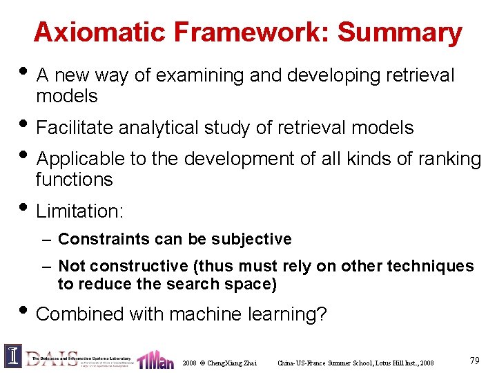 Axiomatic Framework: Summary • A new way of examining and developing retrieval models •