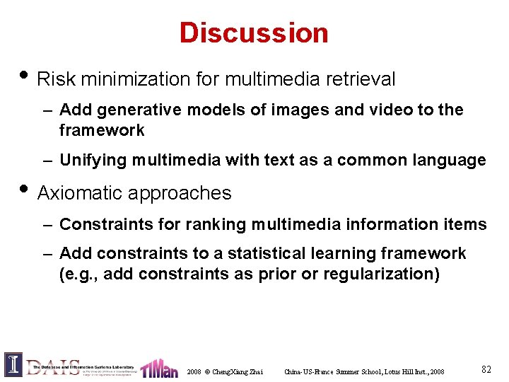 Discussion • Risk minimization for multimedia retrieval – Add generative models of images and