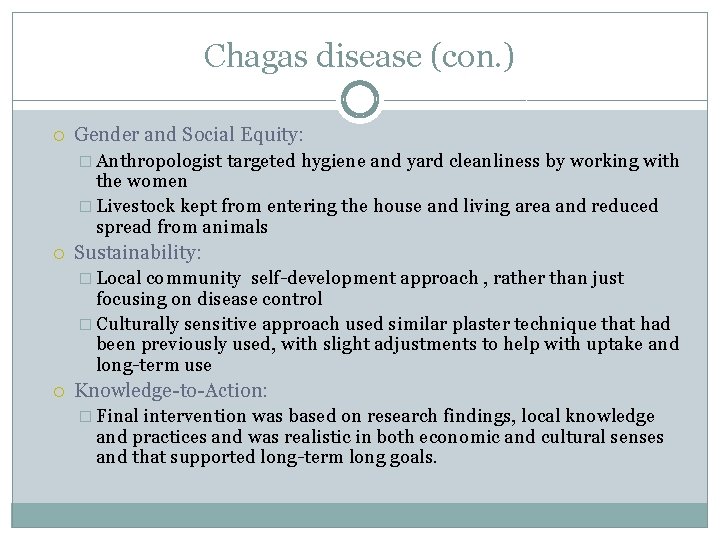 Chagas disease (con. ) Gender and Social Equity: � Anthropologist targeted hygiene and yard