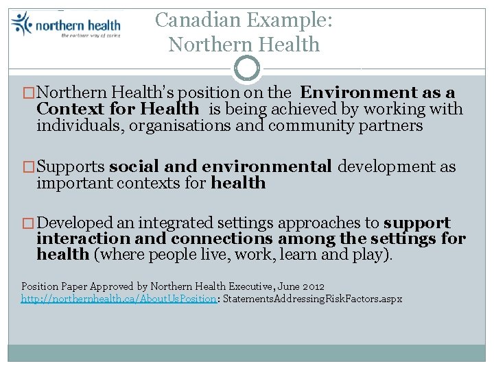 Canadian Example: Northern Health �Northern Health’s position on the Environment as a Context for