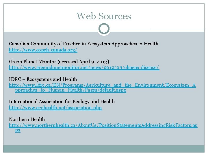 Web Sources Canadian Community of Practice in Ecosystem Approaches to Health http: //www. copeh-canada.