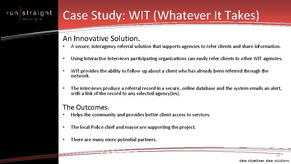 Case Study: WIT (Whatever It Takes) An Innovative Solution. • A secure, interagency referral