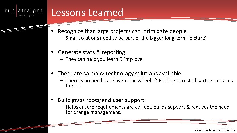 Lessons Learned • Recognize that large projects can intimidate people – Small solutions need