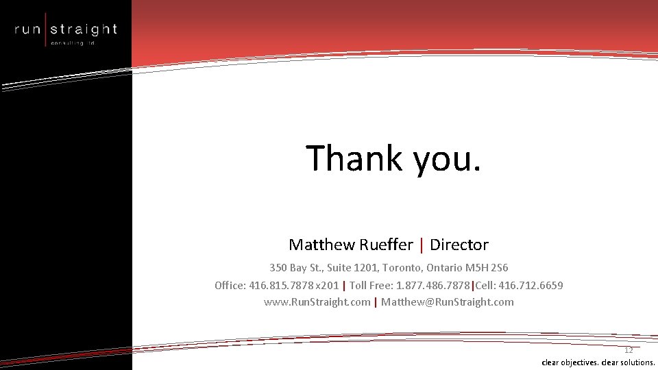 Thank you. Matthew Rueffer | Director 350 Bay St. , Suite 1201, Toronto, Ontario