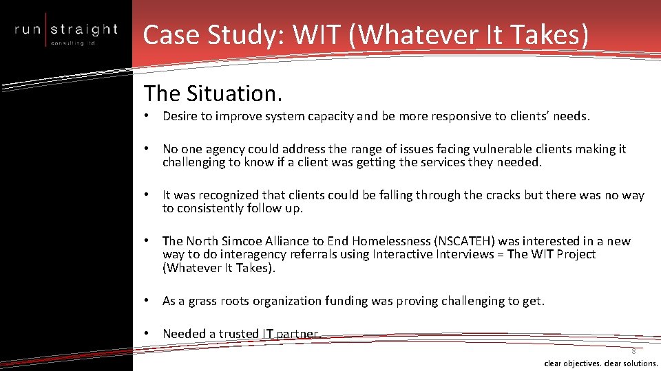 Case Study: WIT (Whatever It Takes) The Situation. • Desire to improve system capacity