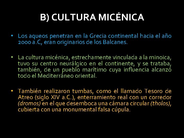 B) CULTURA MICÉNICA • Los aqueos penetran en la Grecia continental hacia el año