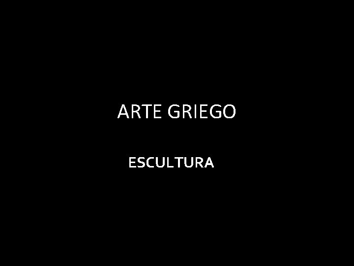 ARTE GRIEGO ESCULTURA 