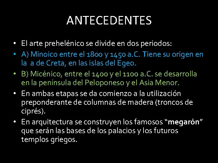 ANTECEDENTES • El arte prehelénico se divide en dos periodos: • A) Minoico entre