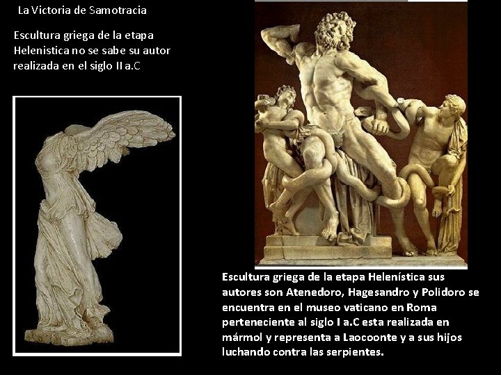 La Victoria de Samotracia Escultura griega de la etapa Helenistica no se sabe su