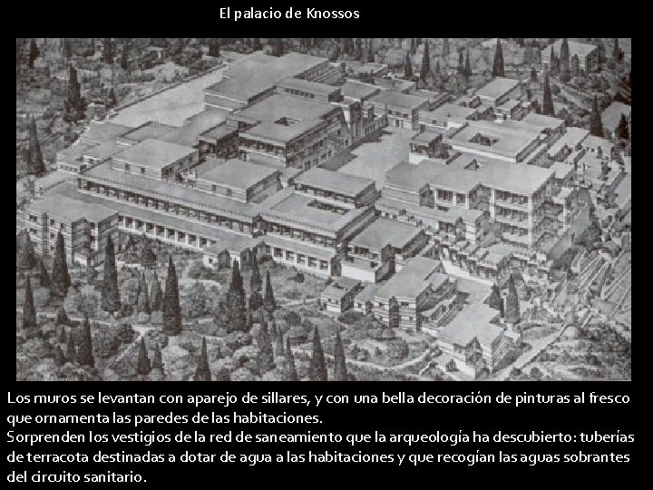 El palacio de Knossos Los muros se levantan con aparejo de sillares, y con