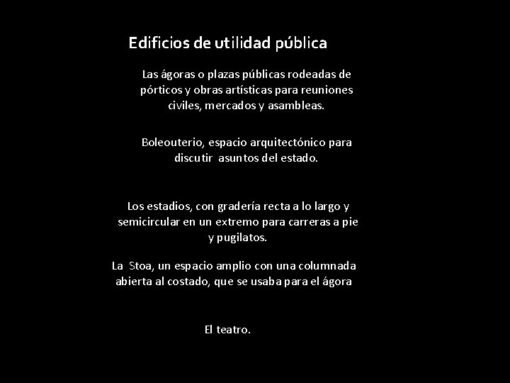 Edificios de utilidad pública Las ágoras o plazas públicas rodeadas de pórticos y obras