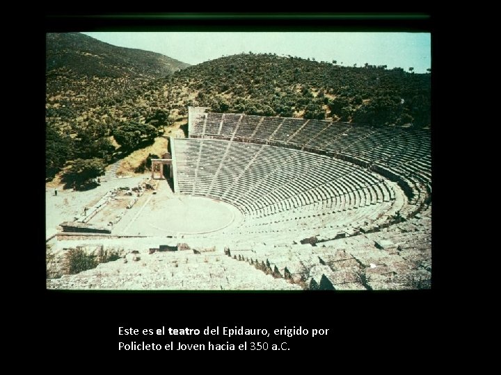 Este es el teatro del Epidauro, erigido por Policleto el Joven hacia el 350