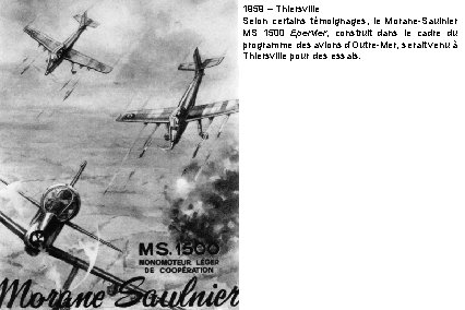 1959 – Thiersville Selon certains témoignages, le Morane-Saulnier MS 1500 Epervier, construit dans le