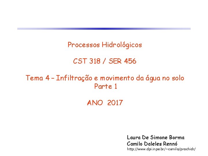 Processos Hidrológicos CST 318 / SER 456 Tema 4 – Infiltração e movimento da