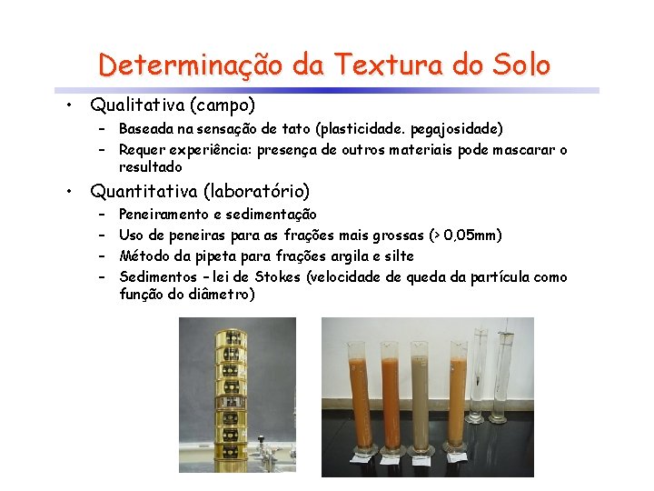 Determinação da Textura do Solo • Qualitativa (campo) – Baseada na sensação de tato