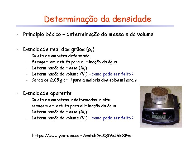 Determinação da densidade • Princípio básico – determinação da massa e do volume •