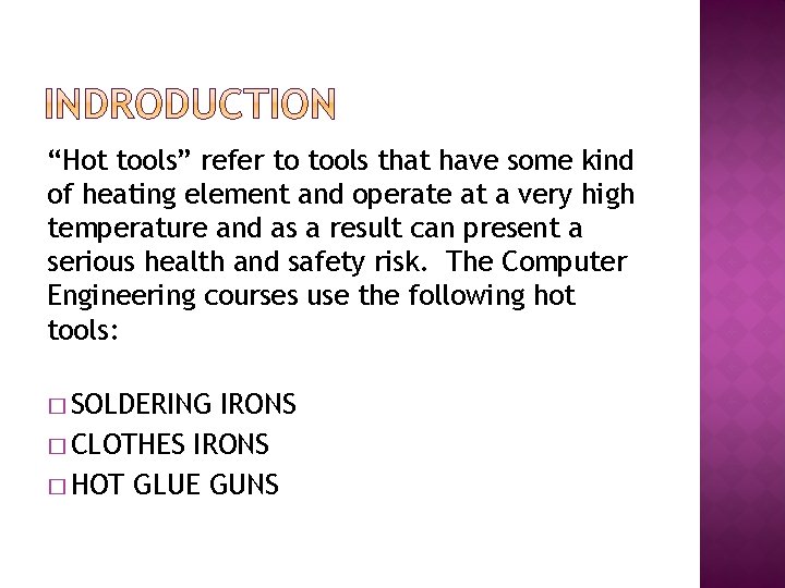 “Hot tools” refer to tools that have some kind of heating element and operate