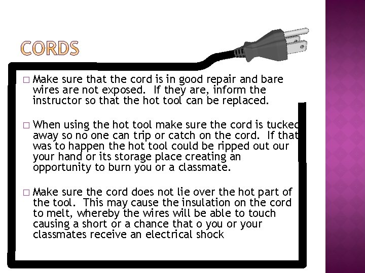 � Make sure that the cord is in good repair and bare wires are