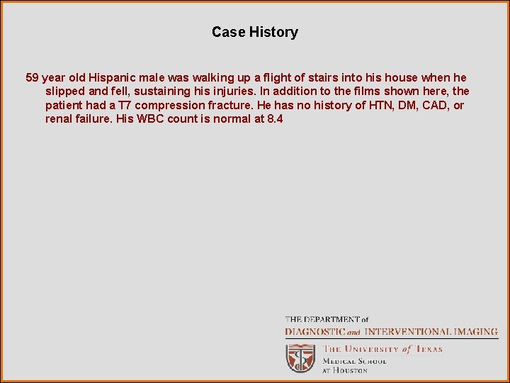 Case History 59 year old Hispanic male was walking up a flight of stairs