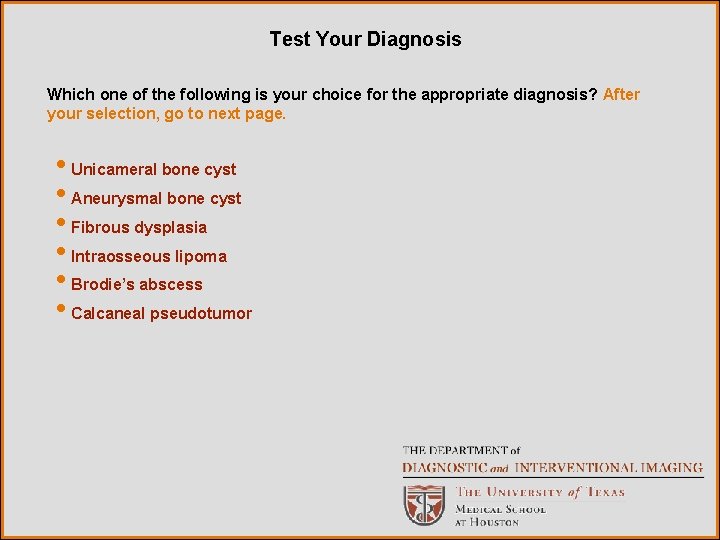 Test Your Diagnosis Which one of the following is your choice for the appropriate