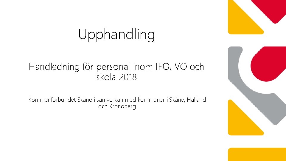 Upphandling Handledning för personal inom IFO, VO och skola 2018 Kommunförbundet Skåne i samverkan