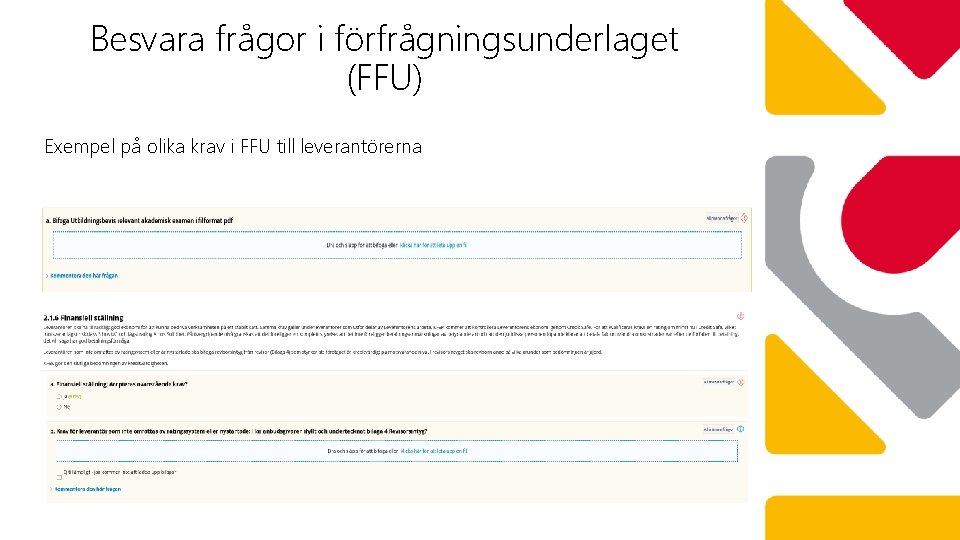 Besvara frågor i förfrågningsunderlaget (FFU) Exempel på olika krav i FFU till leverantörerna 