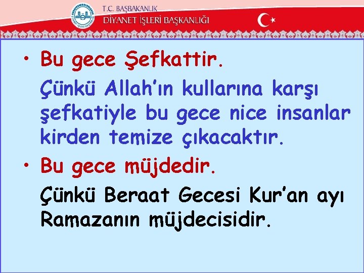 • Bu gece Şefkattir. Çünkü Allah’ın kullarına karşı şefkatiyle bu gece nice insanlar • Bu gece Şefkattir. Çünkü Allah’ın kullarına karşı şefkatiyle bu gece nice insanlar