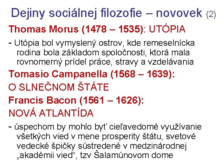 Dejiny sociálnej filozofie – novovek (2) Thomas Morus (1478 – 1535): UTÓPIA - Utópia