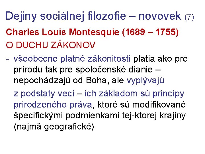 Dejiny sociálnej filozofie – novovek (7) Charles Louis Montesquie (1689 – 1755) O DUCHU