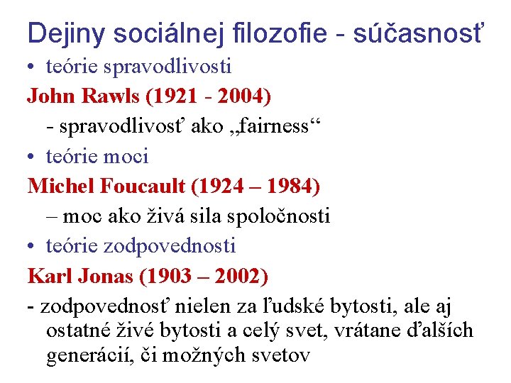 Dejiny sociálnej filozofie - súčasnosť • teórie spravodlivosti John Rawls (1921 - 2004) -