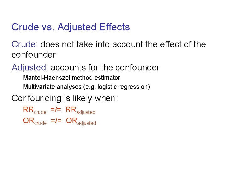 Crude vs. Adjusted Effects Crude: does not take into account the effect of the