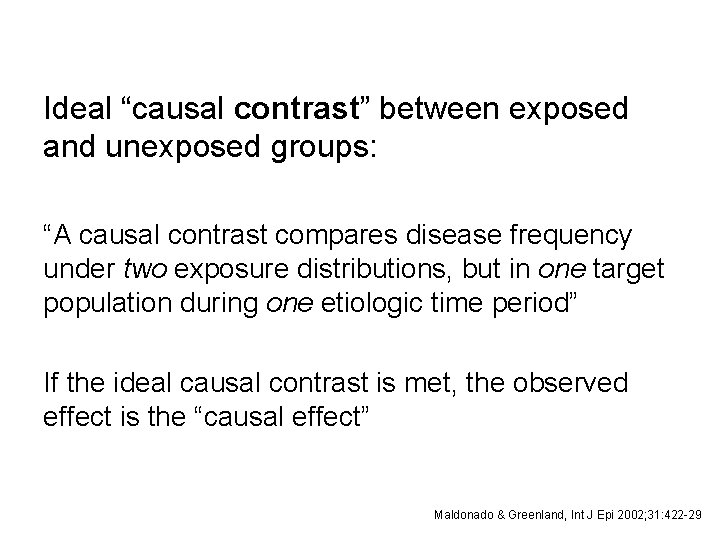 Ideal “causal contrast” between exposed and unexposed groups: “A causal contrast compares disease frequency