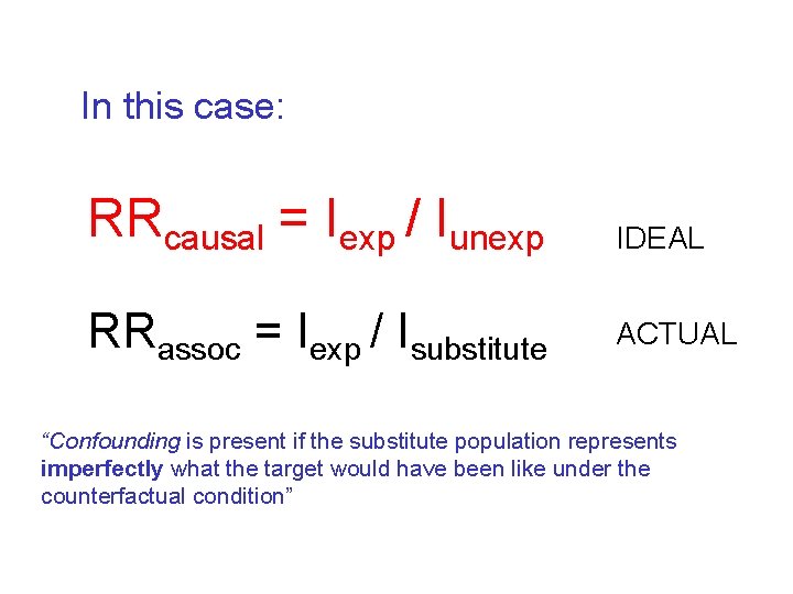 In this case: RRcausal = Iexp / Iunexp IDEAL RRassoc = Iexp / Isubstitute