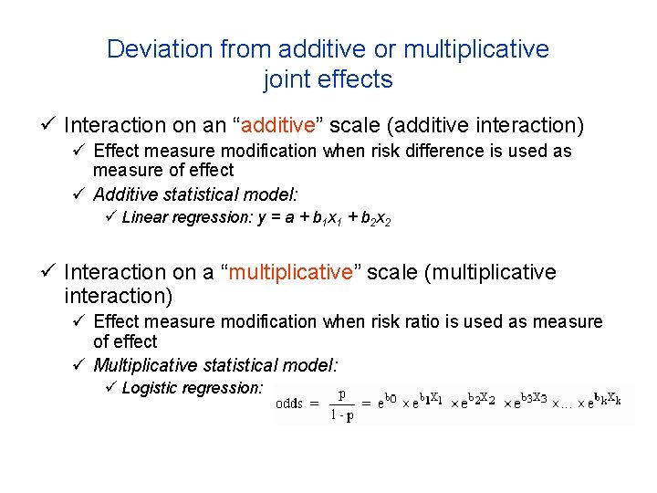 Deviation from additive or multiplicative joint effects ü Interaction on an “additive” scale (additive