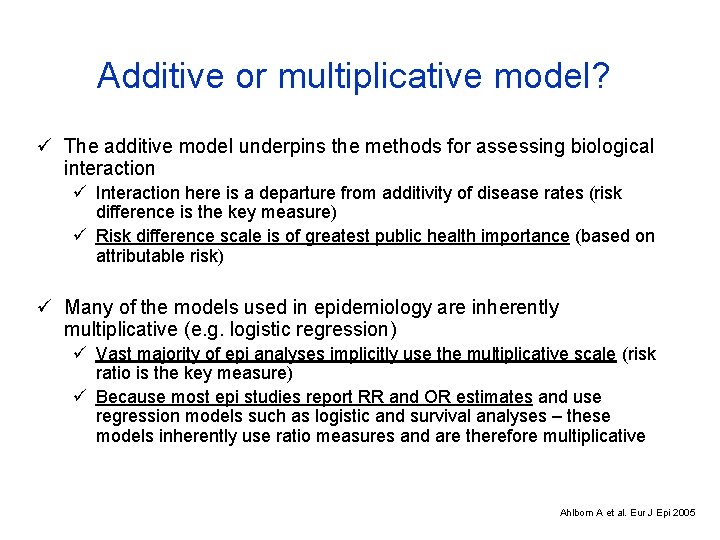 Additive or multiplicative model? ü The additive model underpins the methods for assessing biological