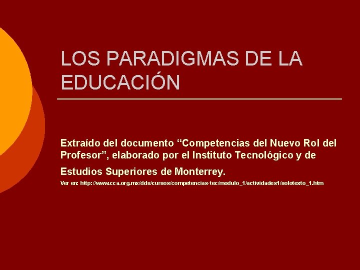 LOS PARADIGMAS DE LA EDUCACIÓN Extraído del documento “Competencias del Nuevo Rol del Profesor”,