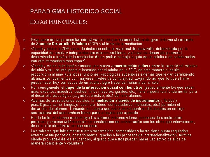 PARADIGMA HISTÓRICO-SOCIAL IDEAS PRINCIPALES: ¡ ¡ ¡ ¡ Gran parte de las propuestas educativas