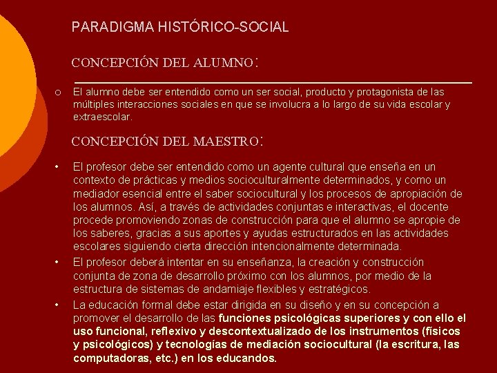 PARADIGMA HISTÓRICO-SOCIAL CONCEPCIÓN DEL ALUMNO: ¡ El alumno debe ser entendido como un ser