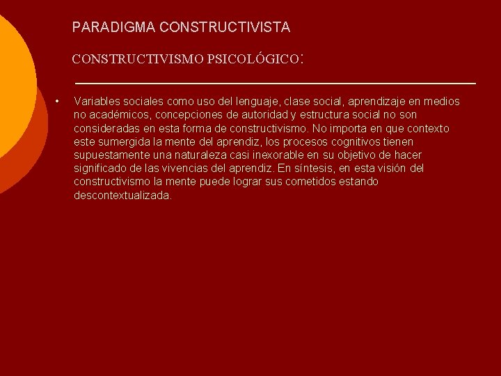 PARADIGMA CONSTRUCTIVISTA CONSTRUCTIVISMO PSICOLÓGICO: • Variables sociales como uso del lenguaje, clase social, aprendizaje